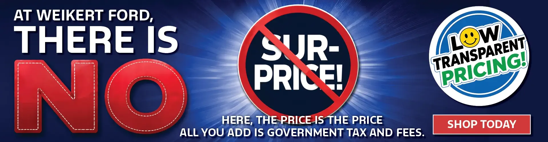 At Weikert Ford there is no surprise the price is the price all you add is government tax and fees low transparent pricing